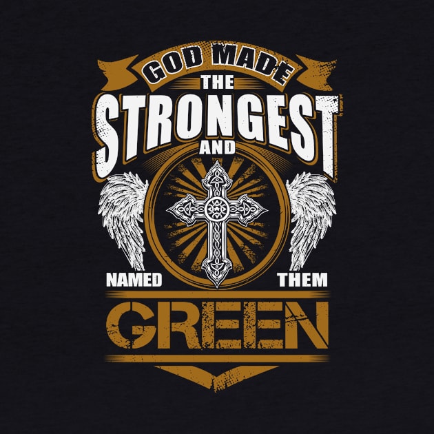 Green Name T Shirt - God Found Strongest And Named Them Green Gift Item by reelingduvet